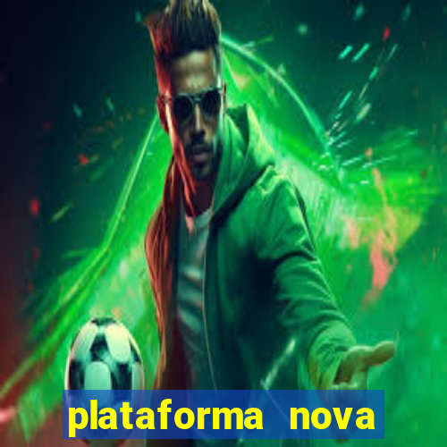 plataforma nova pagando muito